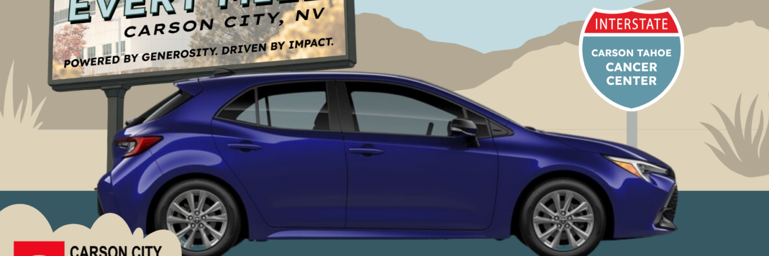 Hope in Every Mile Carson Tahoe Health Foundation raffle featuring a Toyota Corolla and a chance to win $15,000 cash or a new car.