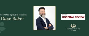 David Baker, MD, Vice President and Chief Medical Officer at Carson Tahoe Health